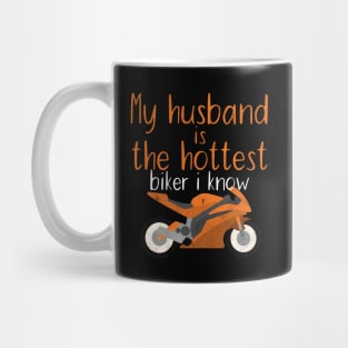 Motorcycle my husband is the hottest biker i know Mug